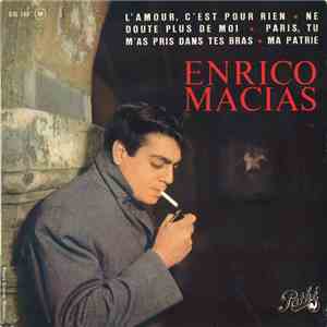 Enrico Macias - L'Amour, C'Est Pour Rien / Ne Doute Plus De Moi / Paris, Tu M'As Pris Dans Tes Bras / Ma Patrie download free