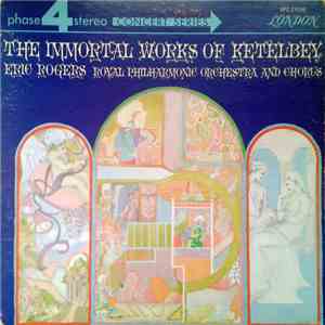 Eric Rogers , The Royal Philharmonic Concert Orchestra And Chorus - The Immortal Works Of Ketèlbey download free