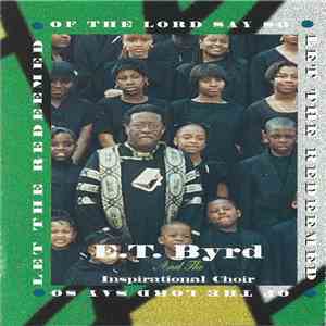 E.T. Byrd And The Inspirational Choir - Let The Redeemed Of The Lord Say So download free