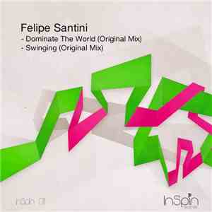 Felipe Santini - Dominate The World / Swinging download free