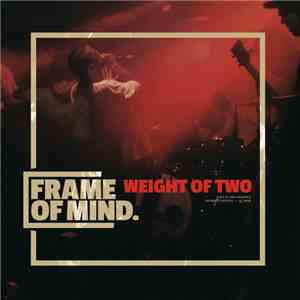 Frame Of Mind  - Weight Of Two download free