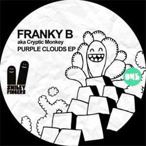 Franky B Aka Cryptic Monkey - Purple Clouds EP download free