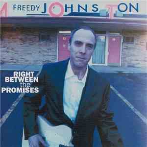 Freedy Johnston - Right Between The Promises download free