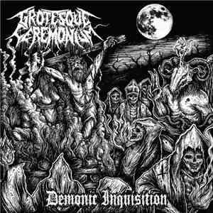 Grotesque Ceremonium - Demonic Inquisition download free