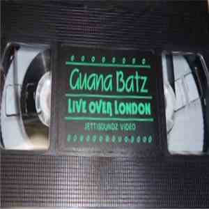 Guana Batz - Live Over London download free