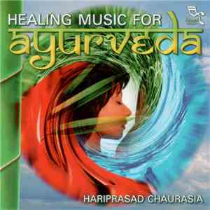 Hariprasad Chaurasia - Healing Music For Ayurveda download free