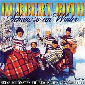 Herbert Roth - Schau, So Ein Winter (Seine Schönsten Thüringischen Winterlieder) download free