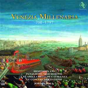 Hespèrion XXI, Panagiotis Neochoritis, La Capella Reial De Catalunya, Le Concert Des nations, Jordi Savall - Venezia Millenaria (700-1797) download free