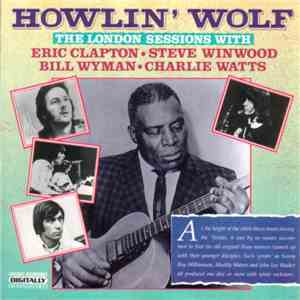 Howlin' Wolf - The London Sessions With Eric Clapton, Steve Winwood, Bill Wyman & Charlie Watts download free