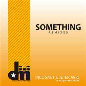 Incognet & Jeter Avio Ft. Natasha Yakovleva - Something Remixes download free