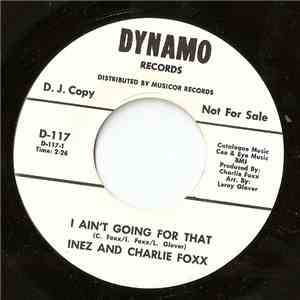 Inez And Charlie Foxx - I Ain't Goin' For That / Undecided download free