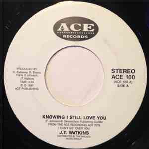 J. T. Watkins - Knowing I Still Love You / So What's Going On download free