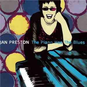 Jan Preston - The Piano Has The Blues download free