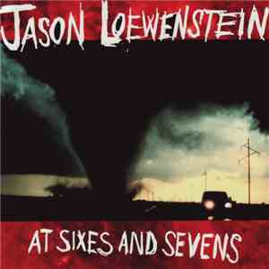 Jason Loewenstein - At Sixes And Sevens download free