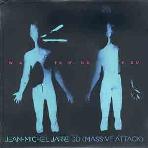 Jean-Michel Jarre, 3D (Massive Attack) - Watching You download free Jean-Michel Jarre, 3D (Massive Attack) - Watching You download mp3 flac