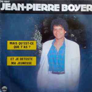 Jean-Pierre Boyer  - Mais Qu'est-ce Que T'as ? / Et Je Déteste Ma Jeunesse download free