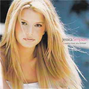 Jessica Simpson - I Wanna Love You Forever download free