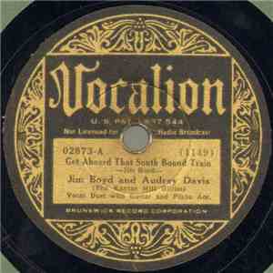 Jim Boyd And Audrey Davis (The Kansas Hill Billies) - Get Aboard That South Bound Train / I Hear An Old Train A'Comin' download free