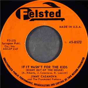 Jimmy Casanova And The Frustrated Fathers - If It Wasn't For The Kids (Right Out Of The House) download free
