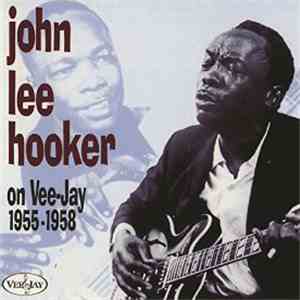 John Lee Hooker - John Lee Hooker On Vee-Jay, 1955-1958 download free