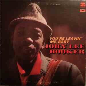 John Lee Hooker - You're Leavin' Me, Baby download free