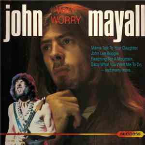John Mayall - Why Worry download free