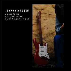 Johnny Madsen - Chinatown, Yellow Moon Og Den Sorte Fugl download free
