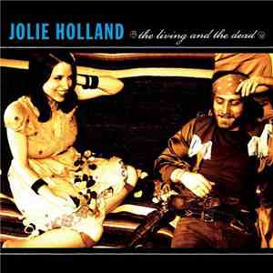 Jolie Holland - The Living And The Dead download free