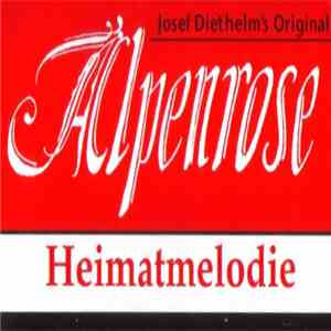 Josef Diethelm's Original Alpenrose - Heimatmelodie download free