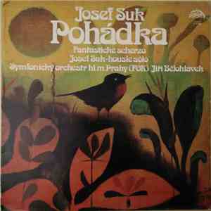 Josef Suk , Symfonický Orchestr Hl.M. Prahy (Fok), Jiří Bělohlávek - Pohádka / Fantastické Scherzo download free