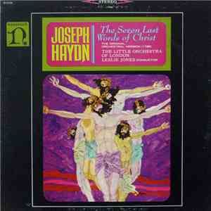 Joseph Haydn - Leslie Jones , The Little Orchestra Of London - The Seven Last Words Of Christ: The Original, Orchestral Version download free