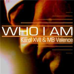Karol XVII & MB Valence - Who I Am download free