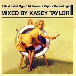 Kasey Taylor - 3 Beat Label Mgnt Ltd Presents Vapour Recordings - II download free