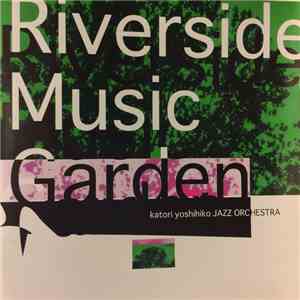 Katori Yoshihiko Jazz Orchestra - Riverside Music Garden download free