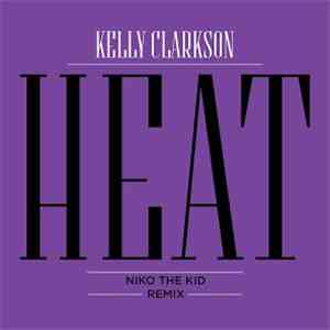 Kelly Clarkson - Heat (Niko The Kid Remix) download free