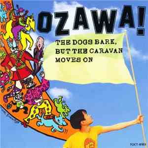 Kenji Ozawa - The Dogs Bark, But The Caravan Moves On = 犬は吠えるがキャラバンは進む download free