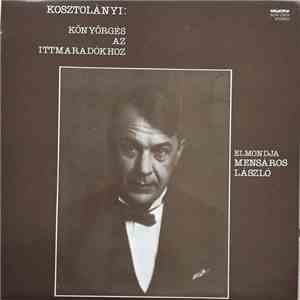 Kosztolányi, Mensáros László - Könyörgés Az Ittmaradókhoz download free