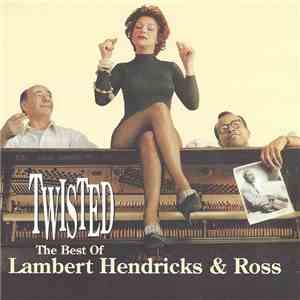 Lambert, Hendricks & Ross - Twisted: The Best Of Lambert, Hendricks & Ross download free