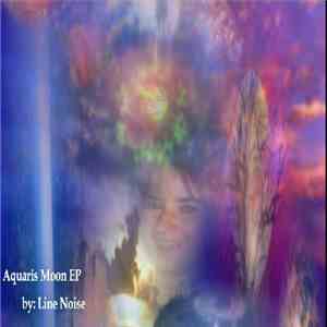 Line Noise - Aquarius Moon EP download free