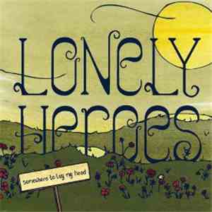 Lonely Heroes - Somewhere To Lay My Head download free