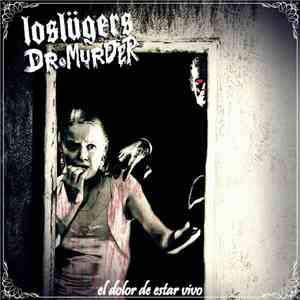 Los Lügers / Dr. Murder - El Dolor De Estar Vivo download free