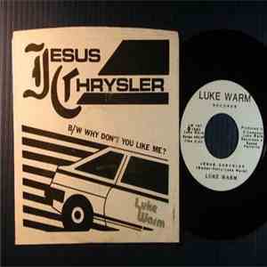 Luke Warm  - Jesus Chrysler / Why Don't You Like Me? download free