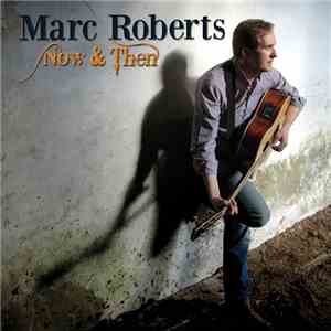 Marc Roberts - Now & Then download free