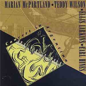 Marian McPartland / Earl Hines / Teddy Wilson / Ellis Larkins - Concert In Argentina download free