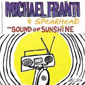 Michael Franti & Spearhead - The Sound Of Sunshine download free