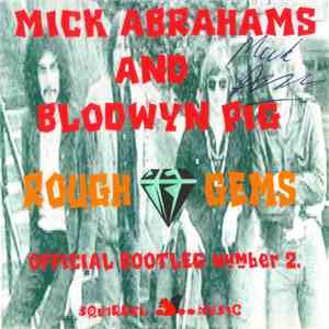 Mick Abrahams And Blodwyn Pig - Rough Gems (Official Bootleg Number 2) download free