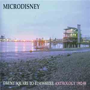 Microdisney - Daunt Square To Elsewhere: Anthology 1982-88 download free