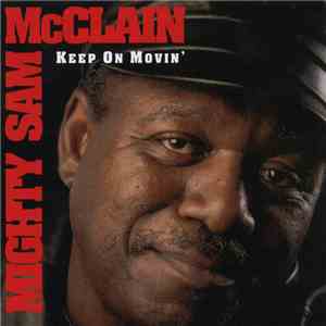 Mighty Sam McClain - Keep On Movin' download free