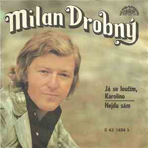 Milan Drobný - Já Se Loučím, Karolíno / Nejdu Sám download free
