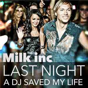 Milk Inc - Last Night A DJ Saved My Life download free